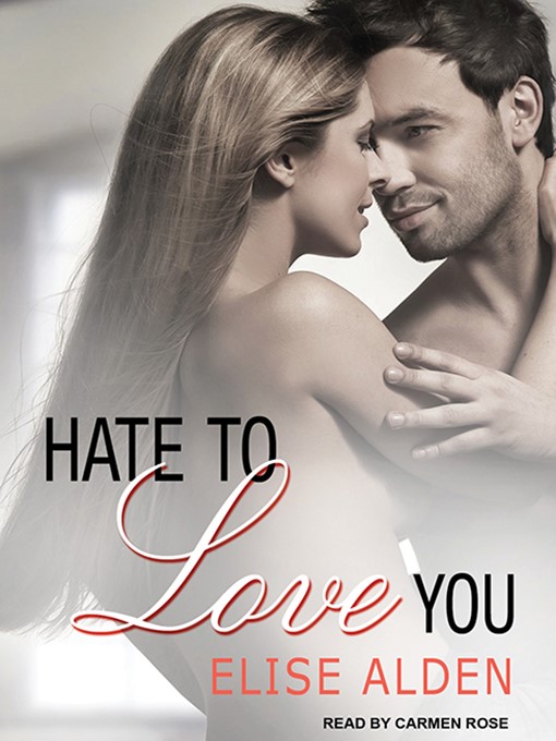 Title details for Hate to Love You by Elise Alden - Available
